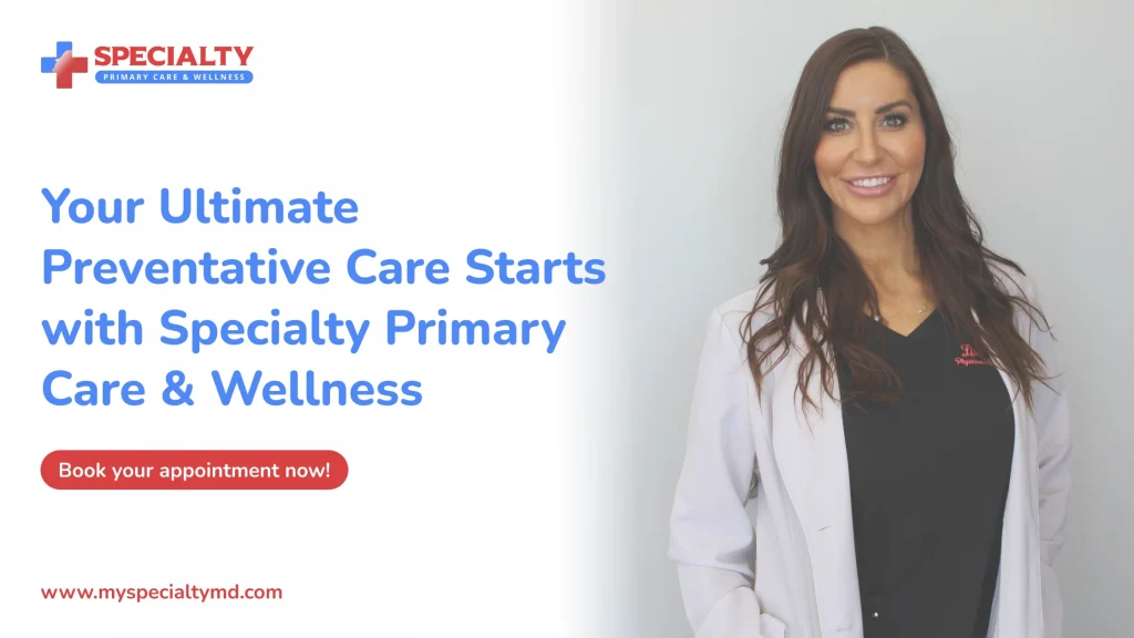Your Ultimate Preventative Care Starts with Specialty Primary Care & Wellness
